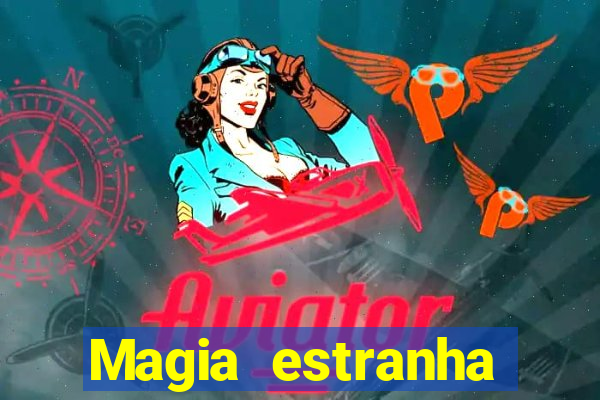 Magia estranha filme completo dublado